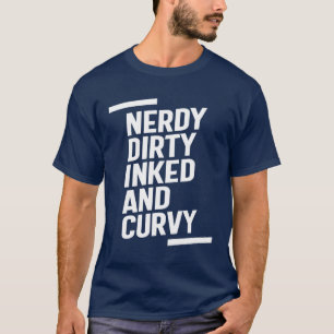 Camiseta Nerdy Dirty Inked and Curvy