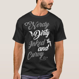 Camiseta Nerdy Dirty Inked Curvy Para Garotas Chubby