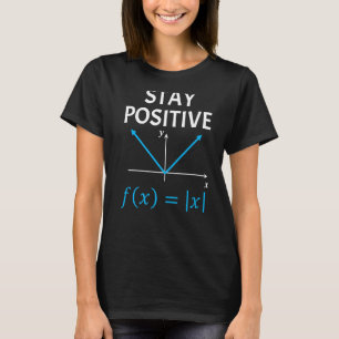 Camiseta Nerdy Fique Positivo Em Matemática Em Álgebra, Pro