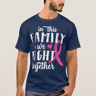 Camiseta Nesta Família, Combatemos Juntos O Aumento Do Canc