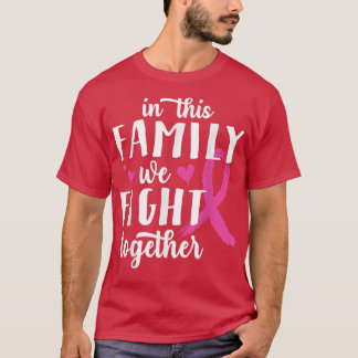 Camiseta Nesta Família, Combatemos Juntos O Aumento Do Canc
