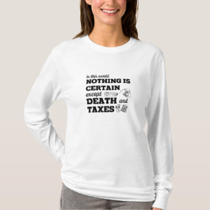 Camiseta Neste mundo nada é certo, exceto a morte e