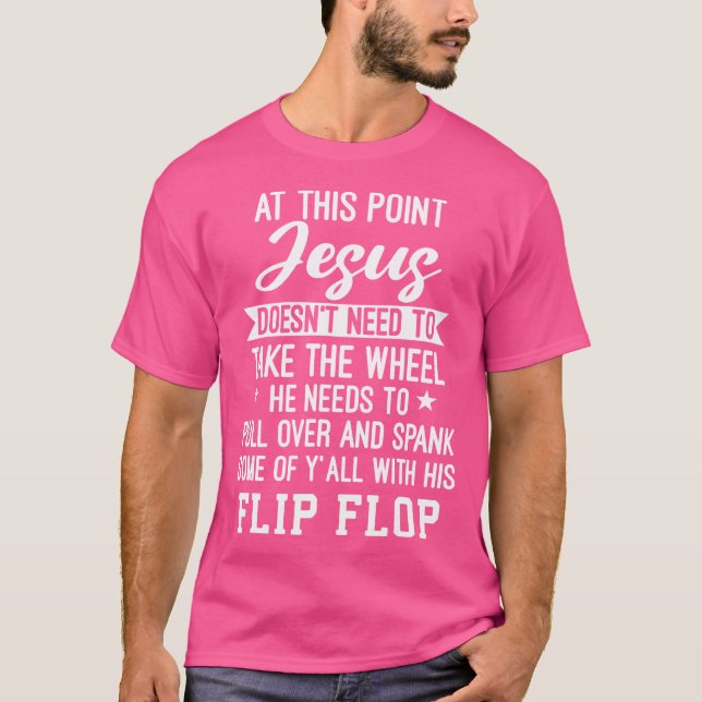 Camiseta Neste Ponto Jesus Não Precisa Pegar A Roda (Frente)