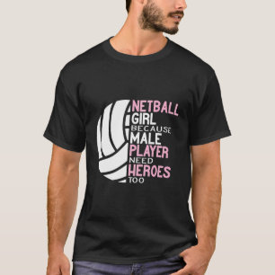 Camiseta Netball Girl Porque Jogador Masculino Precisa De H