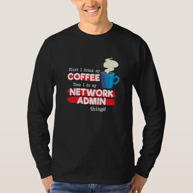 Camiseta Network Admin & Coffee  Appreciation Saying (Frente)
