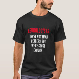 Camiseta Neurologistas: Não somos leitores mentais, mas som