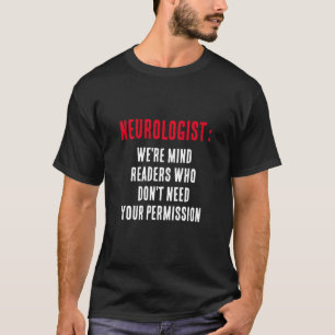 Camiseta Neurologistas: Somos leitores mentais que não prec