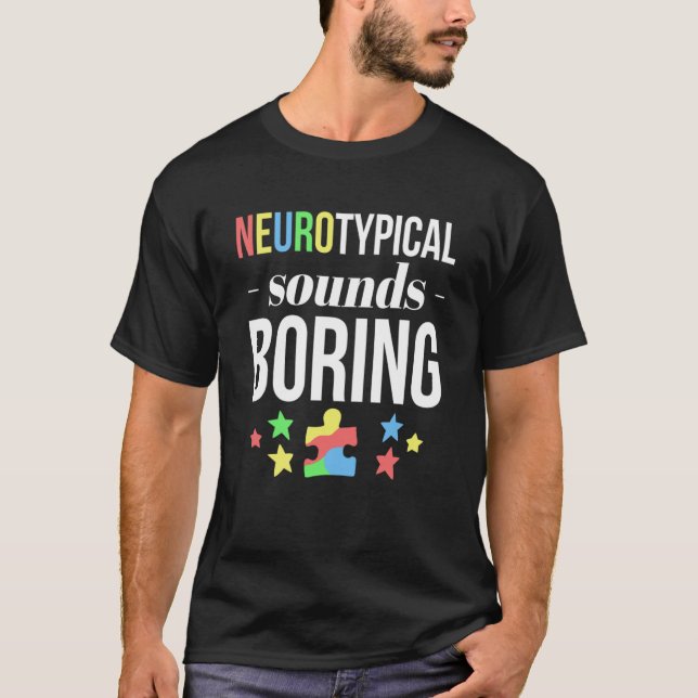 Camiseta Neurotípico soa aborrecido apoio à conscientização (Frente)