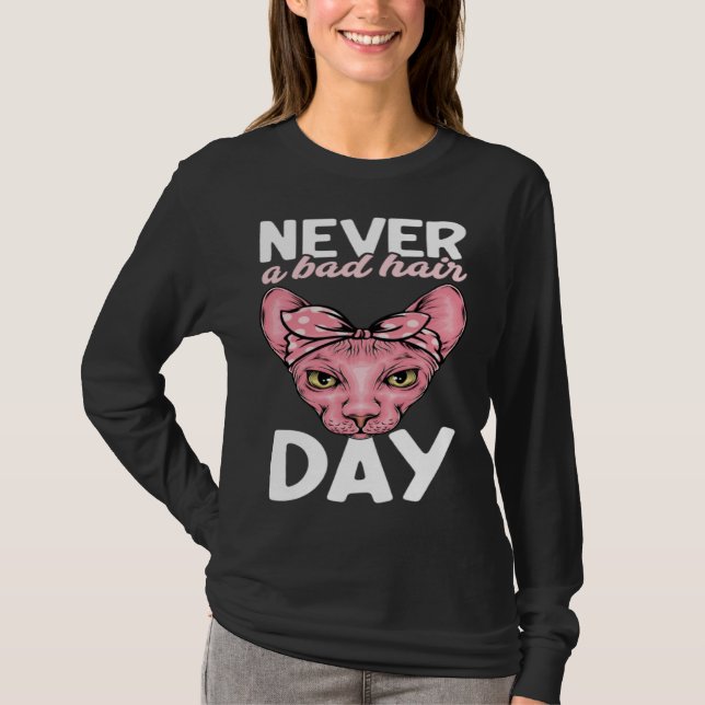 Camiseta Never A Bad Hair Day Hairless Sphynx Cat Mom Sphyn (Frente)