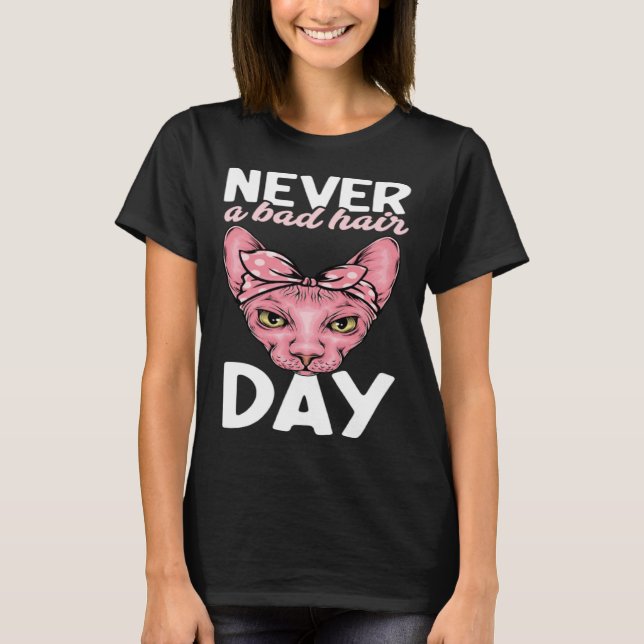 Camiseta Never A Bad Hair Day Hairless Sphynx Cat Mom Sphyn (Frente)