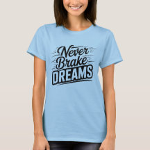 Never Brake Dreams | Motivational Women's Typograp