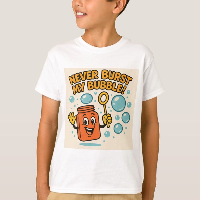 Camiseta "Never Burst My Bubble!" Fun Tee (Frente)
