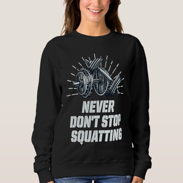 Camiseta Never Dont Stop Squatting Workout Motivational Quo (Frente)