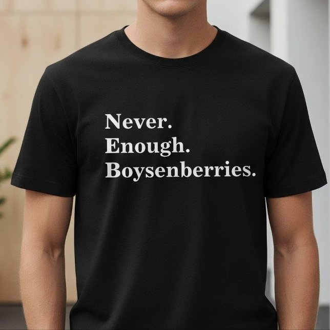 Camiseta Never Enough Boysenberries Funny Fruit Lover (Criador carregado)