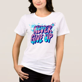 CAMISETA NEVER GIVE UP 
