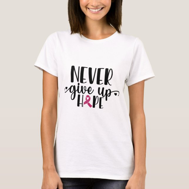 Camiseta Never Give Up Hope. Breast Cancer . (Frente)