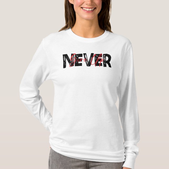 Camiseta Never Give Up, Inspirational Quote (Frente)