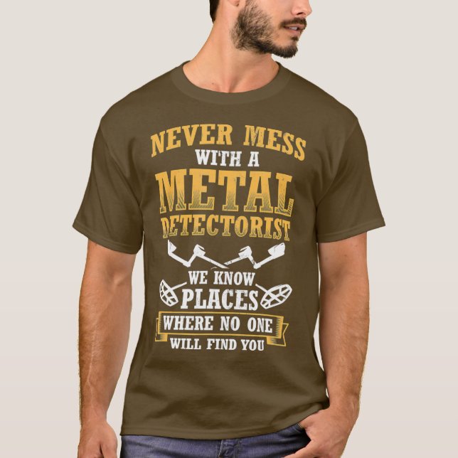 Camiseta Never Mess With Metal Detectorist Metal (Frente)