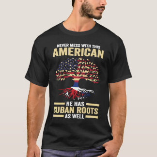 Camiseta never mess with this American he has Cuban roots C