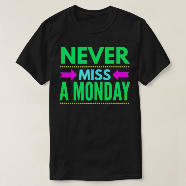 Camiseta Never Miss A Monday Workout Clothes Gym Gear Frien (Frente do Design)