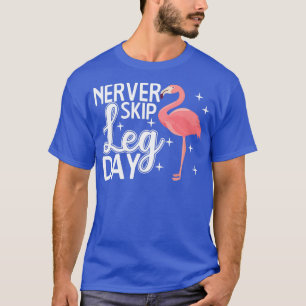 Camiseta Never Skip Leg Day Funny Flamingo Gym Workout Gift