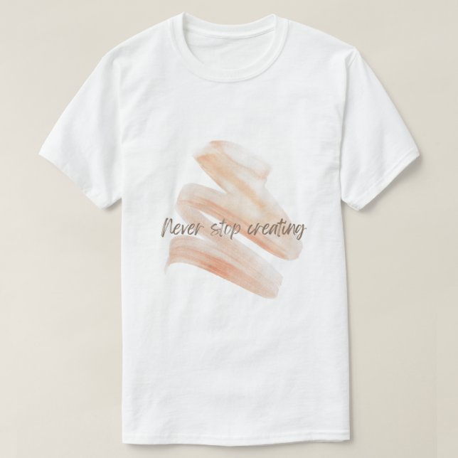 Camiseta Never Stop Creating – Artistic Brush Stroke Tee (Frente do Design)