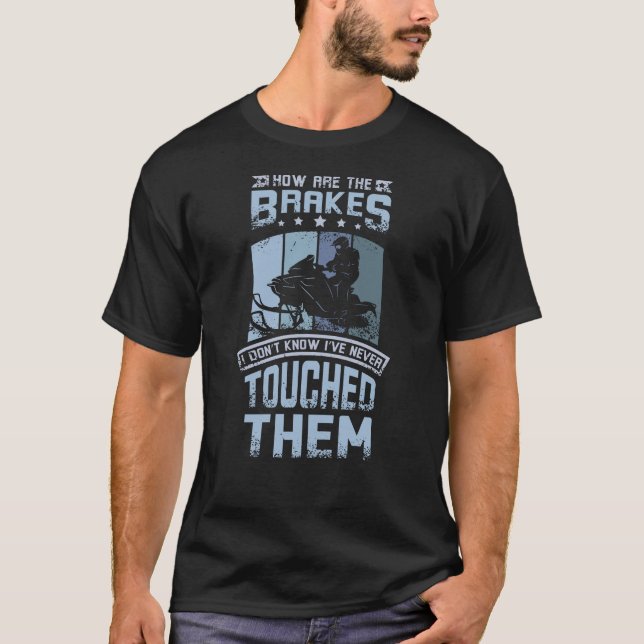 Camiseta Never Touch The Brakes Snowmobile (Frente)