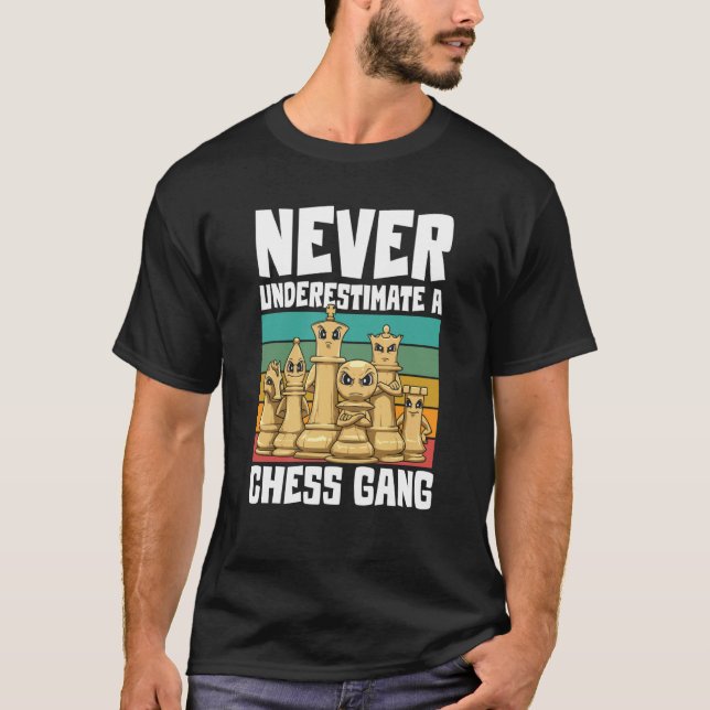 Camiseta Never Underestimate A Chess Gang for a Chess playe (Frente)