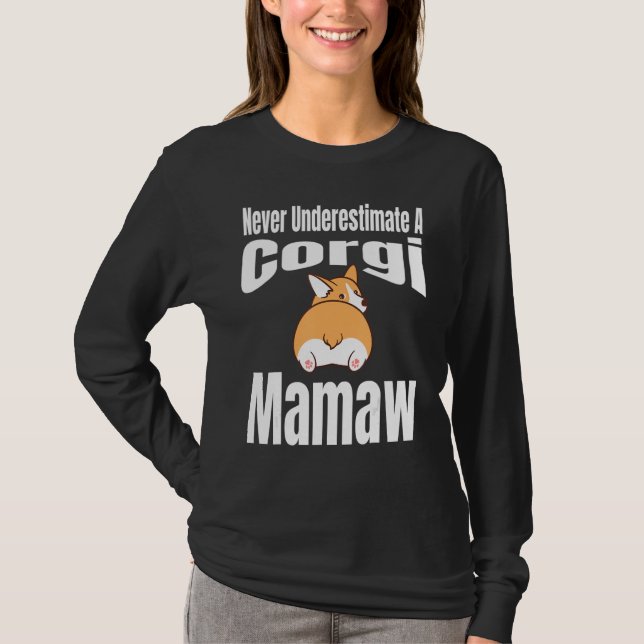 Camiseta Never Underestimate A Corgi Mamaw Dog Lover Owner  (Frente)