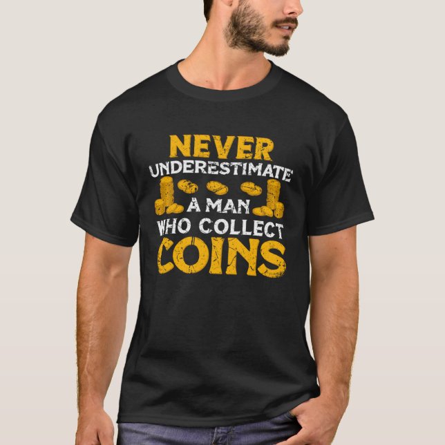 Camiseta Never underestimate a Man whol collect Coins Numis (Frente)