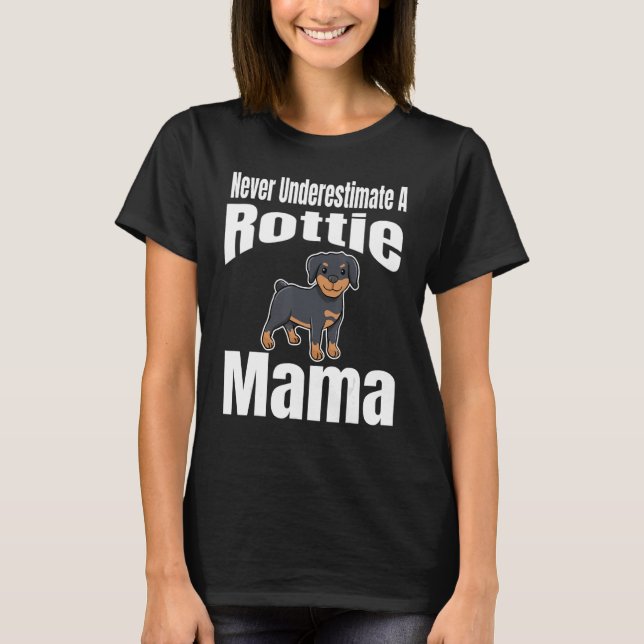 Camiseta Never Underestimate A Rottie Mama Dog Lover Owner  (Frente)
