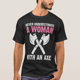 Camiseta Never Underestimate A With An Axe Throwing