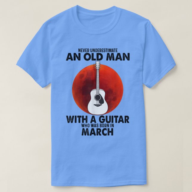 Camiseta Never Underestimate An Old Man With A Guitar March (Frente do Design)