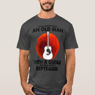 Camiseta Never Underestimate An Old Man With A Guitar Septe