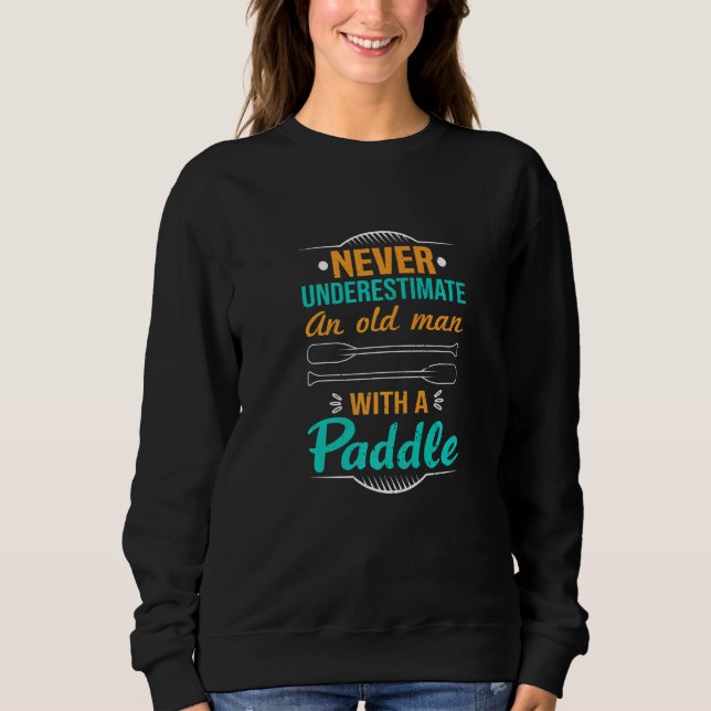 Camiseta Never Underestimate An Old Man With A Paddle Kayak (Frente)