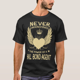 Camiseta Never Underestimate The Power Of A/An Bail Bond Ag