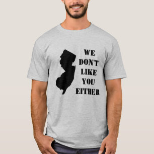 Camiseta New-jersey: Nós não gostamos de você tampouco