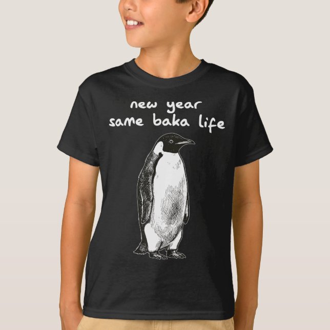 Camiseta New Year Same Baka Life Humor Penguin Joke  (Frente)