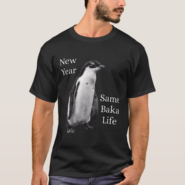 Camiseta New Year Same Baka Life Penguin Joke  (Frente)