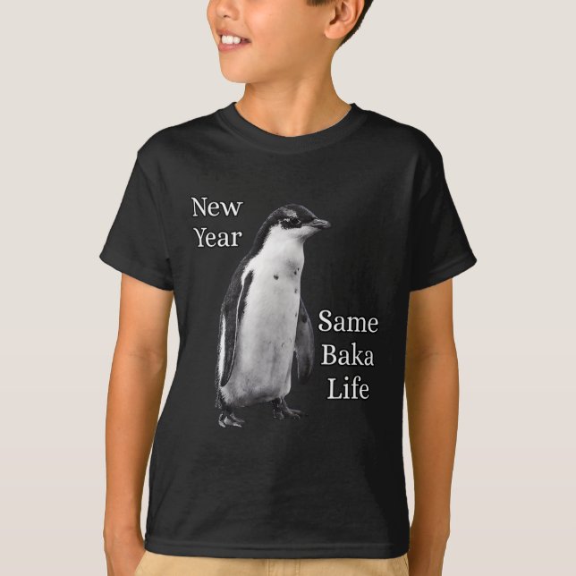 Camiseta New Year Same Baka Life Penguin Joke  (Frente)