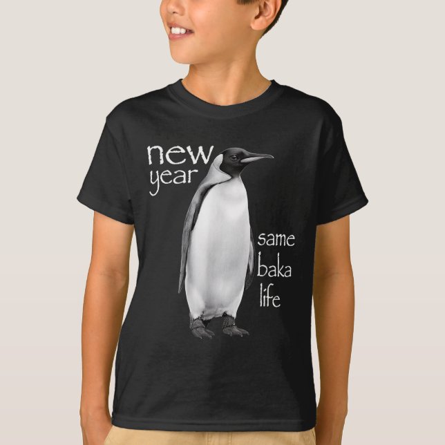 Camiseta New Year Same Baka Life Penguin Joke Funny  (Frente)