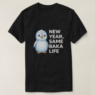 Camiseta New Year Same Baka Life Penguin Joke Funny Animal