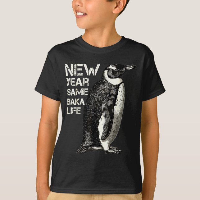 Camiseta New Year Same Baka Life Penguin Joke Sarcastic Mem (Frente)