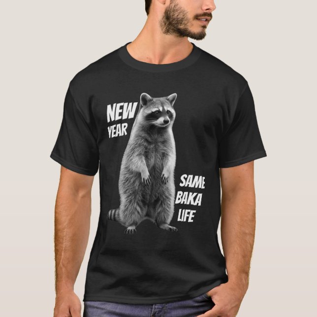 Camiseta New Year Same Baka Life Raccoon Joke  (Frente)