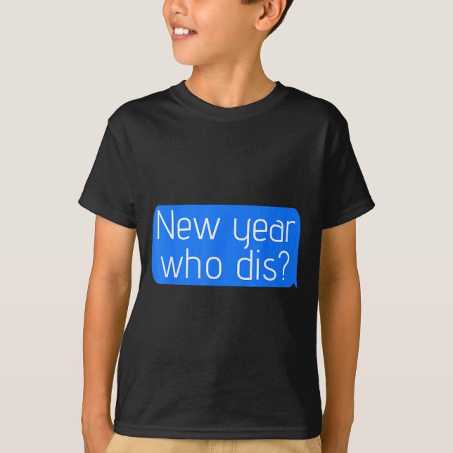 Camiseta New Year Who Dis_ Phone Text New Years Funny  (Frente)