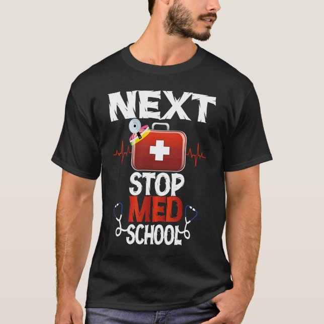 Camiseta NEXT STOP MED SCHOOL TRUST ME I`M A DOCTOR Future  (Frente)
