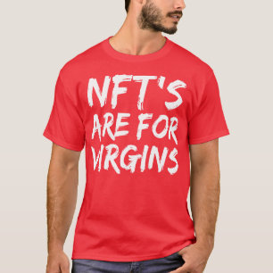 Camiseta NFTs são para Virgens Engraçadas Token Pun Não Fun