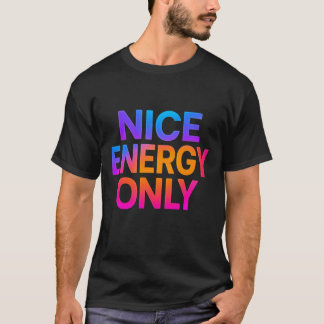 Camiseta Nice Energy Only – Positive Vibes Motivational 