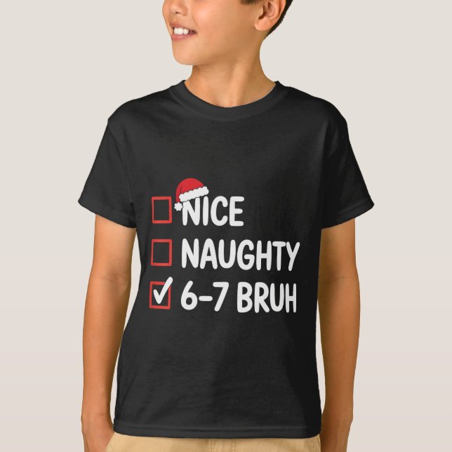 Camiseta Nice Naughty 6 7 Bruh 67 Christmas Six Seven  (Frente)