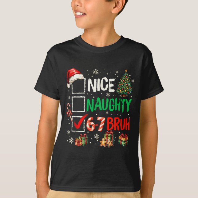 Camiseta Nice Naughty 6 7 Meme 6 7 Christmas Six Seven Xmas (Frente)